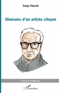 Cover of the book Itinéraire d'un artiste citoyen by Serge Vincent