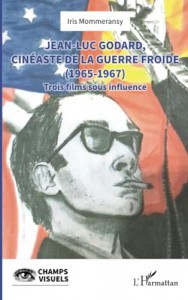 Jean-Luc Godard, cinéaste de la guerre froide (1965-1967):Trois films sous influence