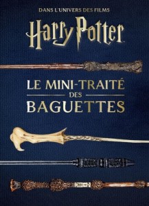 Les Mini-Grimoires Harry Potter T6:le mini-traité des baguettes