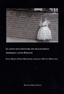 Cover of the book Le geste documentaire des réalisatrices by Dir. Sonia Kerfa, Dario Marchiori and Angélica Mateus Mora