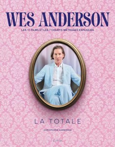 Couverture du livre Wes Anderson - La totale par Christophe Narbonne