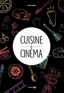 Couverture du livre Cuisine & Cinéma par Emile Mahler