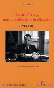 Couverture du livre Jean d'Arcy, une ambition pour la télévision par Sylvie Pierre