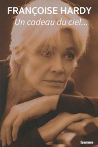 Couverture du livre Un cadeau du ciel... par Françoise Hardy