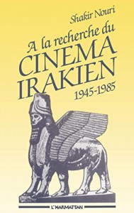 Couverture du livre A la recherche du cinéma irakien par Shakir Nouri