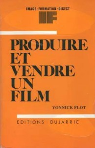 Couverture du livre Produire et vendre un film par Yonnick Flot