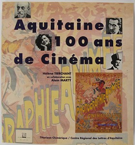 Couverture du livre Aquitaine, 100 ans de cinéma par Hélène Tierchant