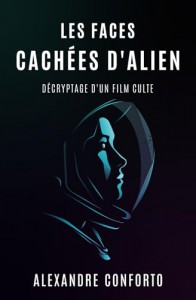 Couverture du livre Les Faces cachées d'Alien par Alexandre Conforto