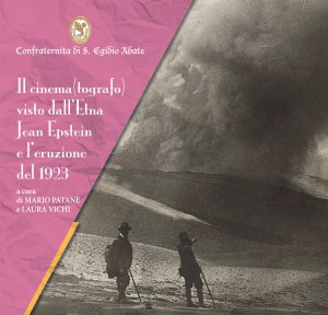 Couverture du livre Il cinema(grafo) visto dall'Etna, Jean Epstein e l'eruzione del 1923 par Collectif dir. Mario Patanè et Laura Vichi