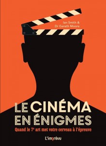 Cover of the book Le cinéma en énigmes by Ian Smith and Dr. Gareth Moore