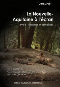 Couverture du livre La Nouvelle-Aquitaine à l'écran par Dir. Pierre Beylot, Béatrice Collignon et Camille Gendrault