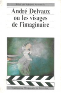 Cover of the book André Delvaux ou les visages de l'imaginaire by Dir. Adolphe Nysenholc