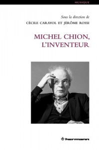 Couverture du livre Michel Chion, l'inventeur - Sous la direction de Cécile Carayol et Jérôme Rossi