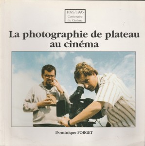 Couverture du livre La Photographie de plateau au cinéma par Dominique Forget