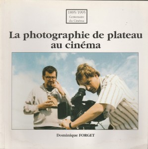 Cover of the book La Photographie de plateau au cinéma by Dominique Forget