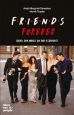 Friends Forever:Rachel, Joey, Monica... Que sont-ils devenus ?