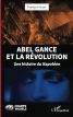 Abel Gance et la Révolution:Une histoire du Napoléon