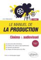 Le Manuel de la production:Cinéma & audiovisuel