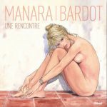 Bardot-Manara:une rencontre