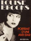 Louise Brooks:portrait d'une anti-star