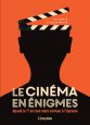 Le cinéma en énigmes:Quand le 7ème art met votre cerveau à l'épreuve